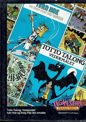 Totto Talong : veddemålet. Ivan Hoe og kong Filip den smukke