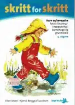 Sktitt for skritt. Barn og bevegelse. Fysisk fostring/ kroppsøving i barnehage og grunnskole