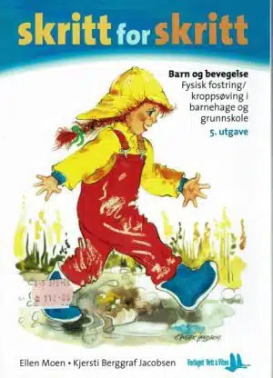 Sktitt for skritt. Barn og bevegelse. Fysisk fostring/ kroppsøving i barnehage og grunnskole