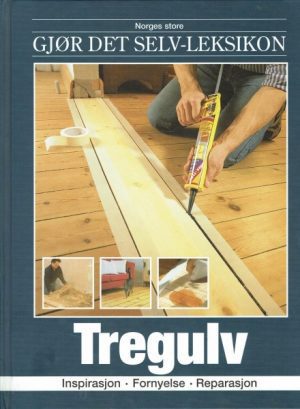 gjør det selv-leksikon ( 3 ) Tregulv