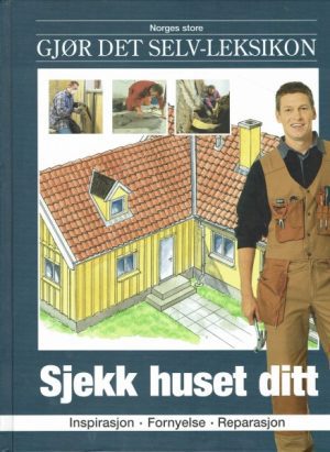Gjør det selv-leksikon ( 4 ) Sjekk huset ditt