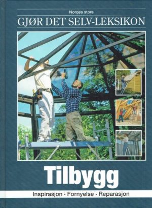 Gjør det selv-leksikon ( 18 ) Tilbygg