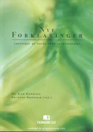 Nye forklaringer. Lesninger av norsk 1990-tallslitteratur