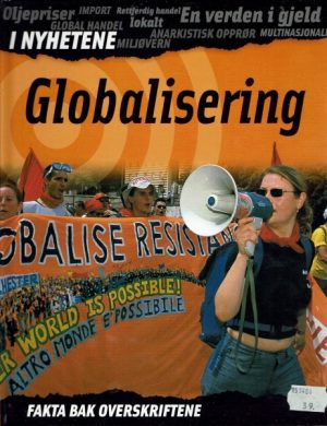 Globalisering. I nyhetene. ( fakta bak overskriftene )