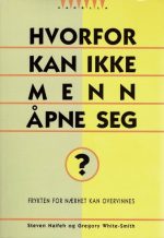 Hvorfor kan ikke menn åpne seg? Frykten for nærhet kan overvinnes