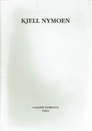 Kjell Nymoen. Malerier. 6. Februar - 1. Mars 1998 Galleri Dobloug