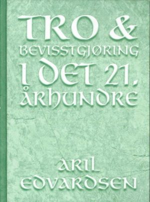 Tro & Bevisstgjøring i det 21. århundre