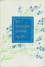 Det mennesket glemmer jeg ikke