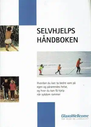 Selvhjelpshåndboken. - Hvordan du kan ta bedre vare på egen og pårørendes helse, og hvor du kan få hjelp når sykdom rammer