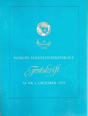Festskrift i annledning Norges sykepleierhøyskoles 50-års jubileum. 1. Oktober 1975.
