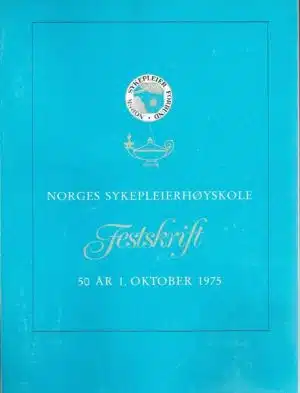 Festskrift i annledning Norges sykepleierhøyskoles 50-års jubileum. 1. Oktober 1975.