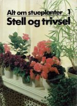 Alt om stueplanter 1. Stell og trivsel