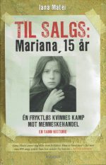 Til salgs : Mariana, 15 år - èn fryktløs kvinnes kamp mot menneskehandel.