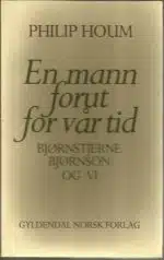 En mann forut for vår tid. Bjørnstjerne Bjørnson og vi