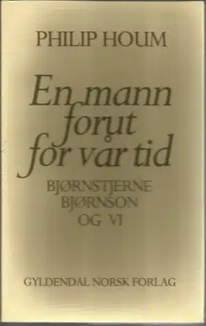 En mann forut for vår tid. Bjørnstjerne Bjørnson og vi