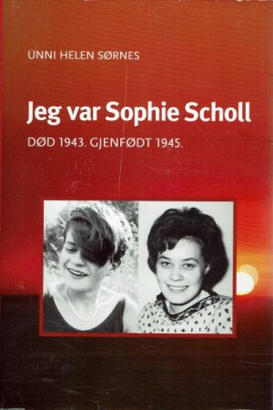 Jeg var Sophie Scholl. Død 1943. Gjenfødt 1945.