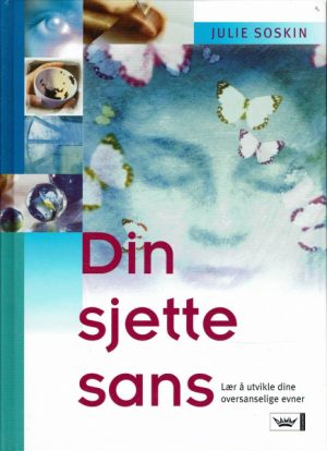 Din sjette sans. Lær å utvikle dine oversanselige evner
