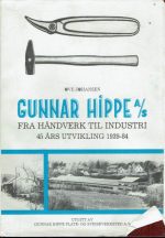 Gunnar Hippe a/s. Fra håndverk til industri 45 års utvikling 1939-84