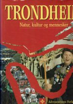 Trondheim. Natur, kultur og mennesker