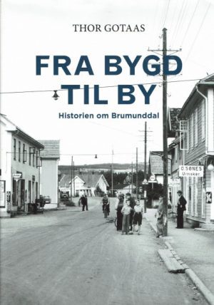 Gotaas, Thor: Fra bygd til by. Historien om Brumunddal