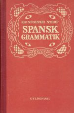 Spansk grammatik. Udarbejdet til selvstudium og undervisning. Ellevte forbedrede og forøgede utdgave