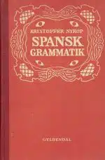 Spansk grammatik. Udarbejdet til selvstudium og undervisning. Ellevte forbedrede og forøgede utdgave