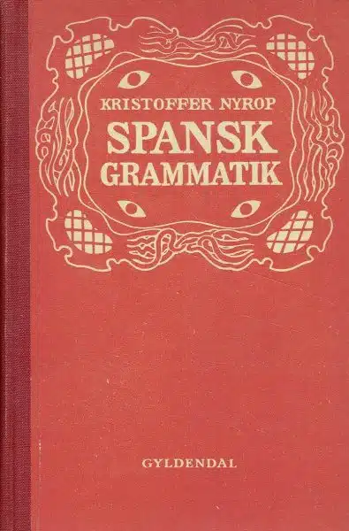 Spansk grammatik. Udarbejdet til selvstudium og undervisning. Ellevte forbedrede og forøgede utdgave