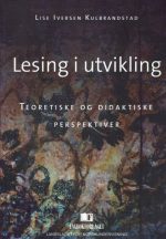 Lesing i utvikling. Teoretiske og didaktiske perspektiver