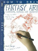 How to draw fantasy art. Warriors, heroes and monsters