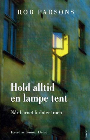 Hold alltid en lampe tent. Når barnet forlater troen