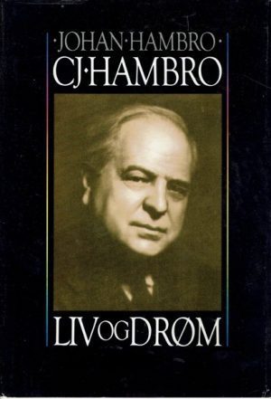 C.J. Hambro. Liv og drøm