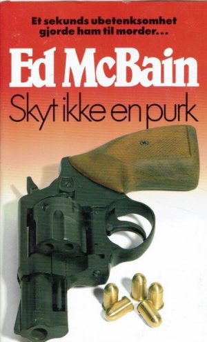 McBain, Ed: Skyt ikke en purk