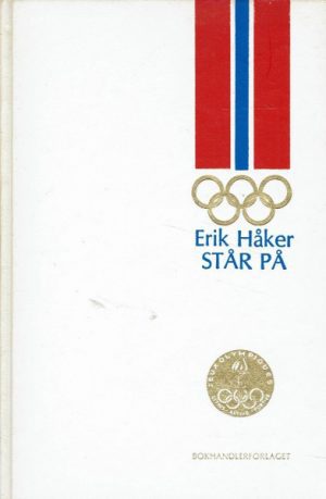 Erik Håker står på! Fortalt til Gunnar Kroge