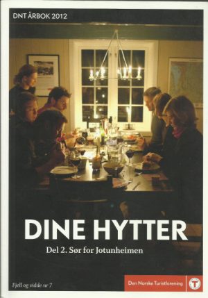 Dine hytter. Del 2. Sør for Jotunheimen. DnT årbok 2012