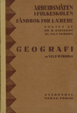 Geografi. Med 35 illustrasjoner og 1 farvetrykk. Arbeidsmåten i Folkeskolen. Håndbok for lærere