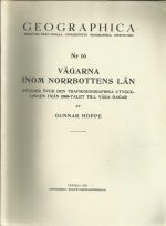 Vägarna inom Norrbottens lân. Studier över den trafikgeografiske utvecklingen från 1500-talet til være dagar