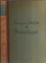 Erinnerungen des Kronprinzen Wilhelm. Aus den Aufzeichnungen, Dokumenten, Tagebüchern und Gesprächen herausgegeben von Karl Rosner