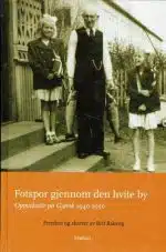 Fotspor gjennom Den Hvite By. Opvekstår på Gjøvik 1940-1950 erindret og skrevet av