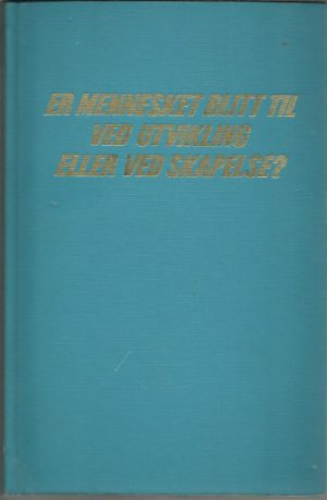 Er mennesket blitt til ved utvikling eller ved skapelse?
