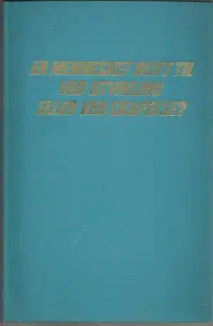 Er mennesket blitt til ved utvikling eller ved skapelse?