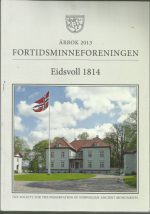 Fortidsminneforeningens årbok 2013. Eidsvoll 1814 167. årgang