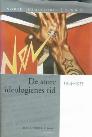 Norsk idéhistorie bind V. De store ideologienes tid. 1914-1955