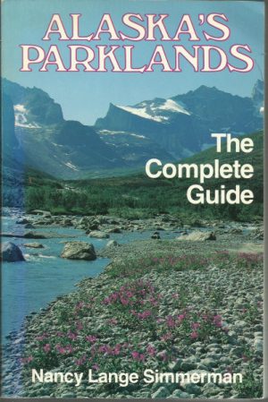 Alaskas parklands. The Complete Guide