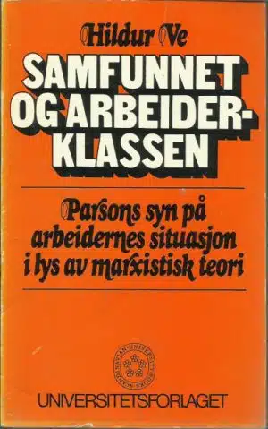 Samfunnet og arbeiderklassen. Parsons syn på arbeidernes situasjon i lys av marxistisk teori
