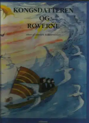 Kongsdatteren og røverne. Etter et samisk folkeeventyr