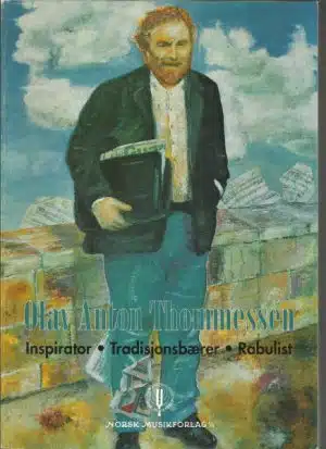 Olav Anton Thomassen. Inspirator. Tradisjonsbærer. Rabulist