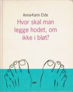 Hvor skal man legge hodet, om ikke i bløt?