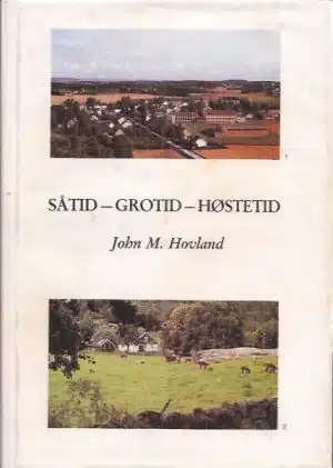 Såtid -  grotid - høstetid 1884 - 1984. Nøtterø Landboforening - Nøtterø Landbrukslag 100 år