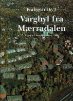 Varghyl fra Mærradalen. Fra bygd til by 3