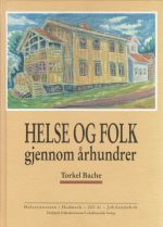 Helse og folk gjennom århundrer. Helsetjenesten i Hedmark - 200 år Jubileumsbok